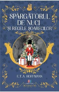 Spargatorul de nuci si regele soarecilor - E.T.A. Hoffmann