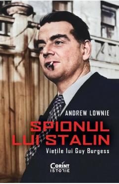 Spionul lui Stalin. Vietile lui Guy Burgess - Andrew Lownie