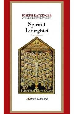 Spiritul liturghiei. O introducere - Joseph Ratzinger