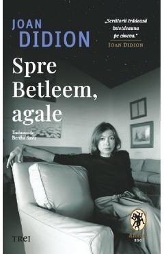 Spre Betleem, agale - Joan Didion