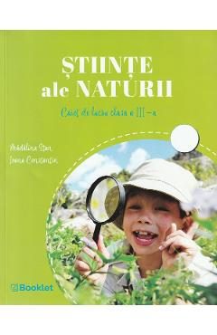Stiinte ale naturii - Clasa 3 - Caiet de lucru - Madalina Stan, Ioana Constantin