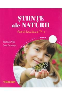 Stiinte ale naturii - Clasa 4 - Caiet de lucru - Madalina Stan, Ioana Constantin