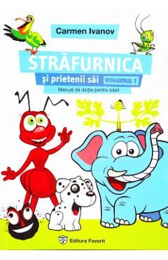 Strafurnica Si Prietenii Sai - Manual De Dictie Pentru Copii - Carmen Ivanov