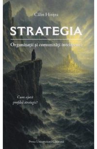 Strategia. Organizatii si comunitati inteligente - Calin Hintea