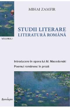 Studii literare Vol.1: Literatura romana - Mihai Zamfir