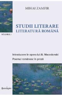 Studii literare Vol.1: Literatura romana - Mihai Zamfir