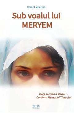 Sub voalul lui Meryem - Daniel Meurois