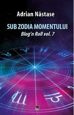Sub zodia momentului - Adrian Nastase