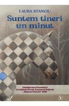 Suntem tineri un minut - Laura Stanciu