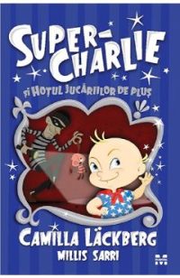 Super-Charlie si hotul jucariilor de plus - Camilla Lackberg