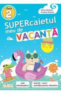 Supercaietul meu de vacanta - Clasa 2 - Arina Damian, Cristina Martin