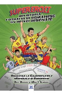 Supereroii din istoria fotbalului romanesc in benzi desenate - Mihai I. Grajdeanu