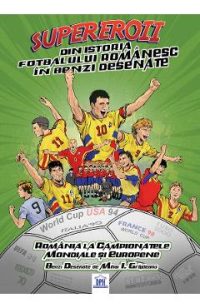 Supereroii din istoria fotbalului romanesc in benzi desenate - Mihai I. Grajdeanu