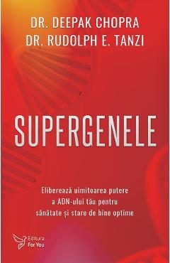 Supergenele - Deepak Chopra, Rudolph E. Tanzi