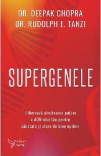 Supergenele - Deepak Chopra, Rudolph E. Tanzi
