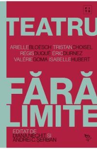 Teatru fara limite - Andrei C. Serban, Diana Nechit