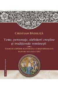 Teme, pesonaje, sarbatori crestine si traditionale romanesti - Cristian Badilita