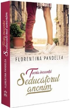 Teoria inocentei. Seducatorul anonim - Florentina Pandelea