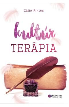 Terapia prin cultura. Kultur Terapia - Calin Pintea