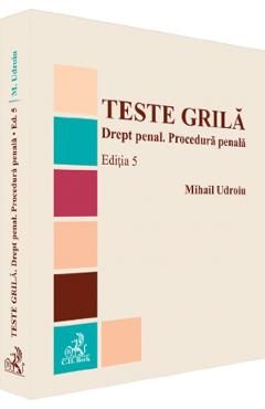 Teste grila. Drept penal. Procedura penala Ed.5 - Mihail Udroiu