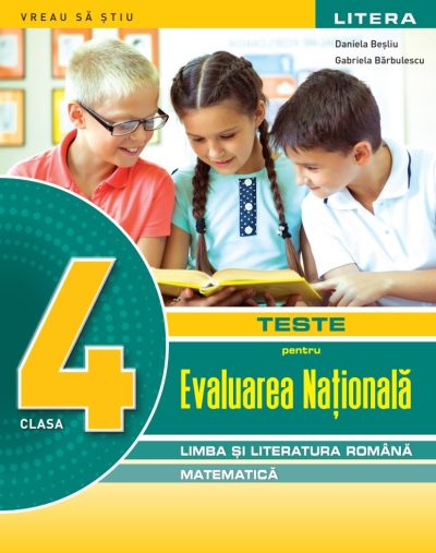 Teste pentru Evaluare Nationala. Limba si literatura romana, matematica. Clasa a IV-a
