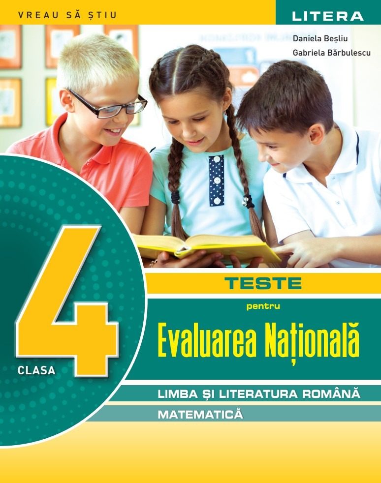 Teste pentru Evaluare Nationala. Limba si literatura romana, matematica. Clasa a IV-a
