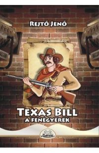 Texas Bill, a fenegyerek - Rejto Jeno