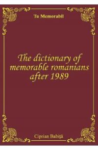 The dictionary of memorable romanians after 1989 - Ciprian Babita