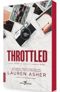 Throttled. Seria Iubire pe circuit Vol.1 - Lauren Asher