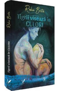 Tigrii viseaza in culori - Rodica Bretin