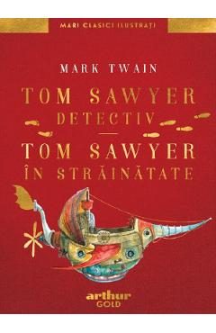 Tom Sawyer detectiv. Tom Sawyer in strainatate - Mark Twain