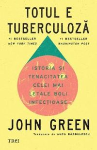 Totul e tuberculoza - John Green