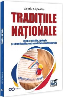 Traditiile nationale: Esenta, functiile, tipologia si semnificatiile pentru societatea contemporana - Valeriu Capcelea