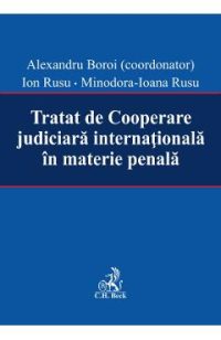 Tratat de cooperare judiciara internationala in materie penala - Alexandru Boroi, Ion Rusu