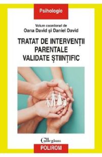 Tratat de interventii parentale validate stiintific - Oana David, Daniel David