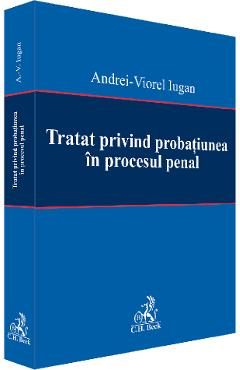 Tratat privind probatiunea in procesul penal - Andrei-Viorel Iugan