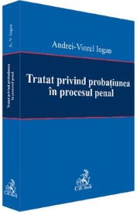 Tratat privind probatiunea in procesul penal - Andrei-Viorel Iugan