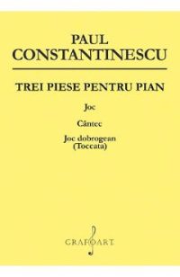 Trei piese pentru pian. Joc, cantec, joc dobrogean (Toccata) - Paul Constantinescu