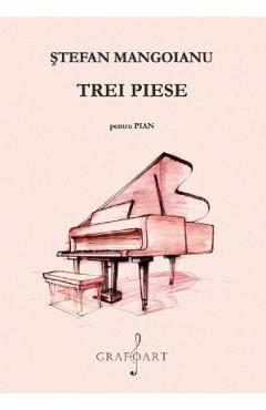 Trei piese pentru pian - Stefan Mangoianu