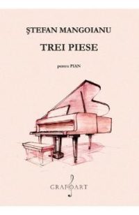Trei piese pentru pian - Stefan Mangoianu