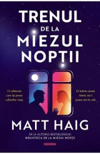 Trenul de la miezul noptii - Matt Haig