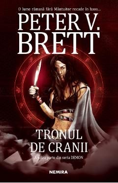 Tronul de Cranii. Seria Demon Vol.4 - Peter V. Brett