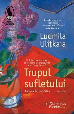 Trupul sufletului Ed.2 - Ludmila Ulitkaia