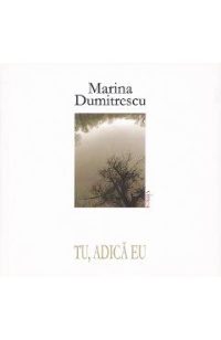 Tu, adica eu - Marina Dumitrescu