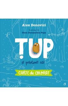 Tup si prietenii sai. Carte de colorat - Alex Donovici