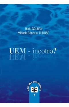 UEM - Incotro? - Radu Golban, Mihaela Brindusa Tudose