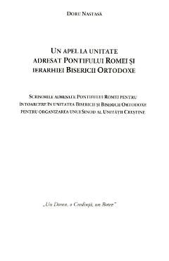 Un apel la unitate adresat Pontifului Romei si ierarhiei Bisericii Ortodoxe - Doru Nastasa