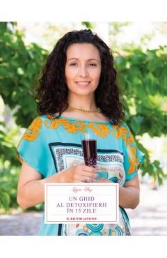 Un ghid al detoxifierii in 15 zile - Ligia Pop