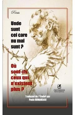Unde sunt cei care nu mai sunt? Ou sont-ils ceux qui n'existent plus? - Paula Romanescu