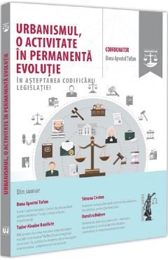 Urbanismul, o activitate in permanenta evolutie - Dana Apostol Tofan